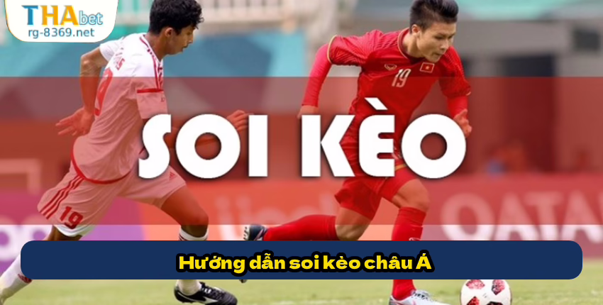 Hướng dẫn soi kèo châu Á
